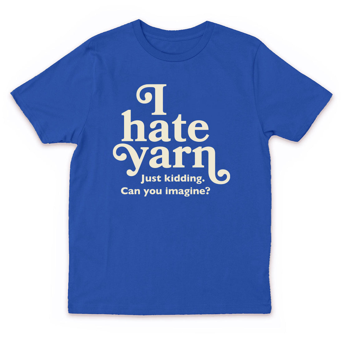 I Hate Yarn Tee (PREORDER)